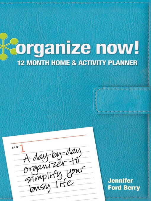 Title details for Organize Now! 12 Month Home & Activity Planner by Jennifer Ford Berry - Available